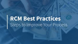 RCM Best Practices: Steps to Improve Your Process