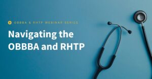 Navigating the OBBBA and RHTP Webinar