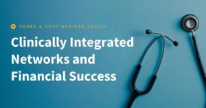 Webinar Clinically Integrated Networks and Future Financial Success