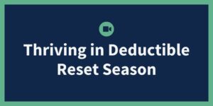 Webinar: Thriving in Deductible Reset Season